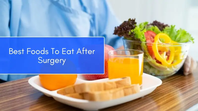 Best Foods To Eat After Surgery